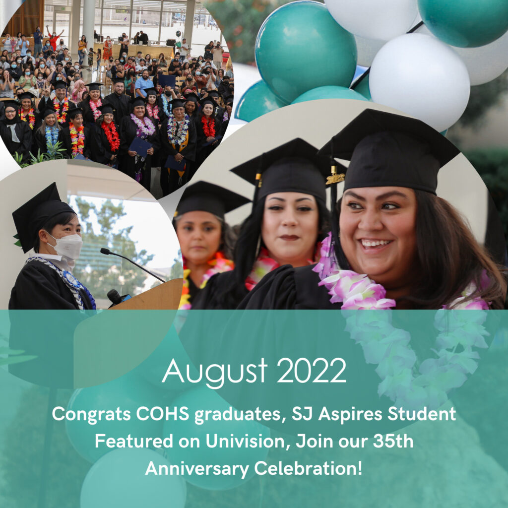 August 2022 Newsletter Congrats COHS graduates, SJ Aspires Student Featured on Univision, Join our 35th Anniversary Celebration!